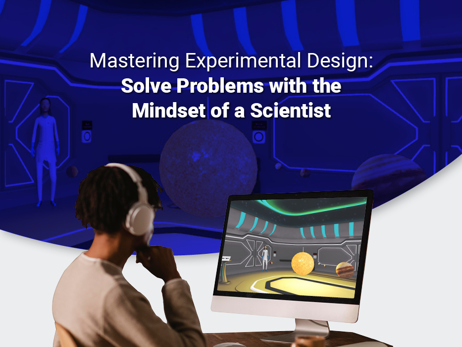 Mastering Experimental Design: Solve Problems with the Mindset of a Scientist